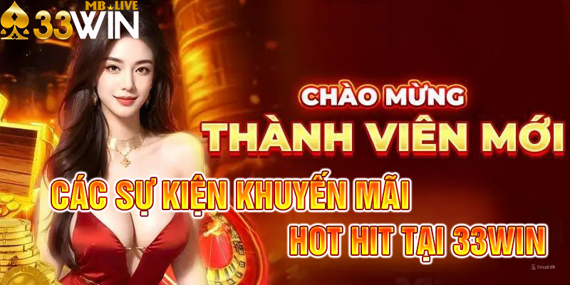 Các chương trình khuyến mãi tại 33Win diễn ra liên tục
