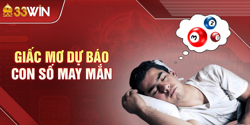 Giấc mơ là dự báo cho những con số may mắn, dễ trúng đậm