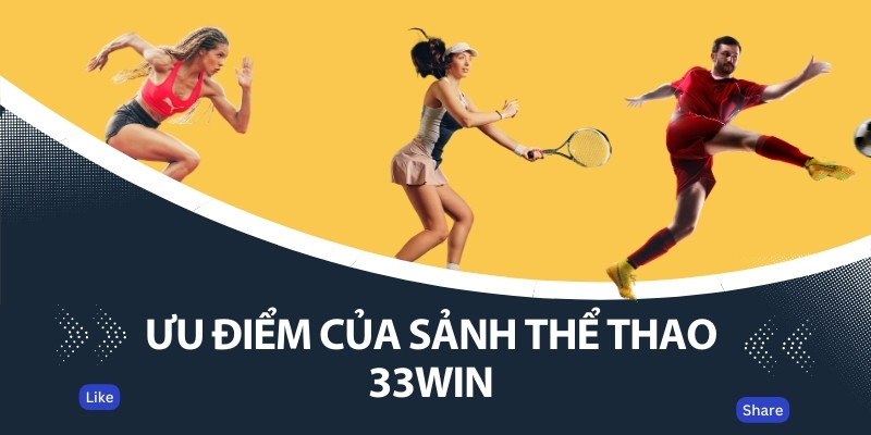 Ưu điểm của sảnh thể thao 33Win