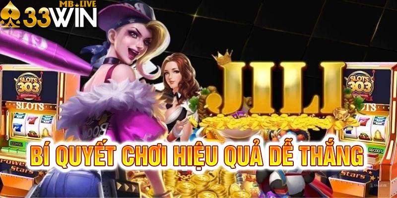 Mẹo cho người chơi muốn chơi hiệu quả và thắng dễ dàng